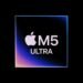 Найшвидший процесор у світі: Apple презентувала чіп M5 Ultra та новий Mac Studio (відео)
